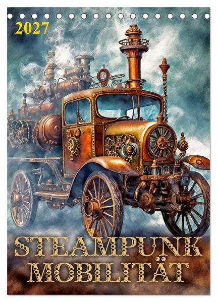 Steampunk Mobilität (Tischkalender 2027 DIN A5 hoch) CALVENDO Monatskalender