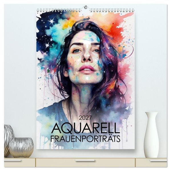 Aquarell-Frauenporträts (hochwertiger Premium Wandkalender 2027 DIN A2 hoch) Kunstdruck in Hochglanz