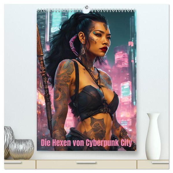 Die Hexen von Cyberpunk City (hochwertiger Premium Wandkalender 2027 DIN A2 hoch) Kunstdruck in Hochglanz