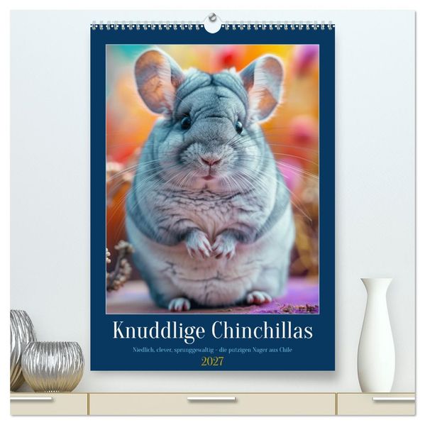 Knuddlige Chinchillas (hochwertiger Premium Wandkalender 2027 DIN A2 hoch) Kunstdruck in Hochglanz