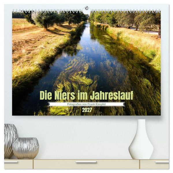 Die Niers im Jahreslauf (hochwertiger Premium Wandkalender 2027 DIN A2 quer) Kunstdruck in Hochglanz