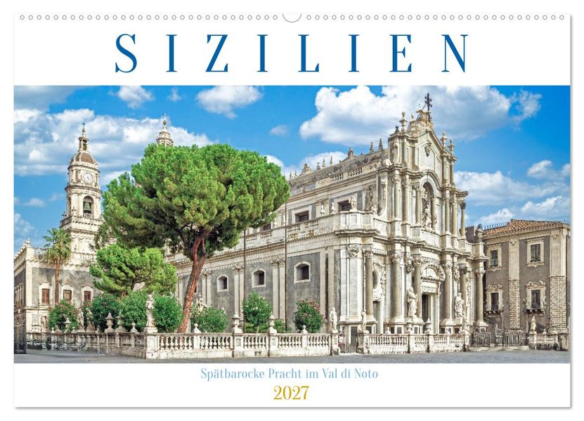 Sizilien - Spätbarocke Pracht im Val di Noto (Wandkalender 2027 DIN A2 quer) CALVENDO Monatskalender
