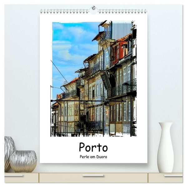 Porto Perle am Douro (hochwertiger Premium Wandkalender 2027 DIN A2 hoch) Kunstdruck in Hochglanz