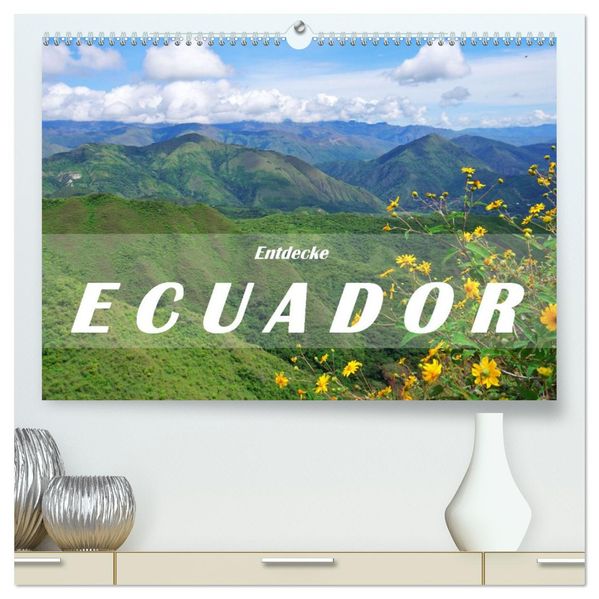 Entdecke Ecuador (hochwertiger Premium Wandkalender 2027 DIN A2 quer) Kunstdruck in Hochglanz