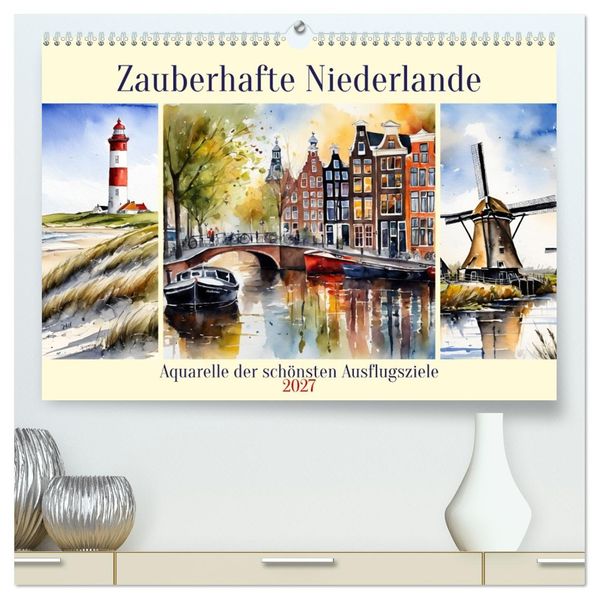 Zauberhafte Niederlande (hochwertiger Premium Wandkalender 2027 DIN A2 quer) Kunstdruck in Hochglanz
