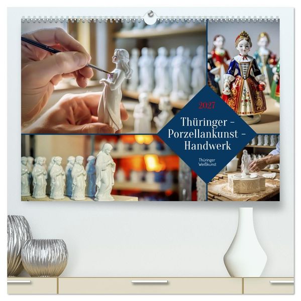 Thüringer - Porzellankunst - Handwerk (hochwertiger Premium Wandkalender 2027 DIN A2 quer) Kunstdruck in Hochglanz