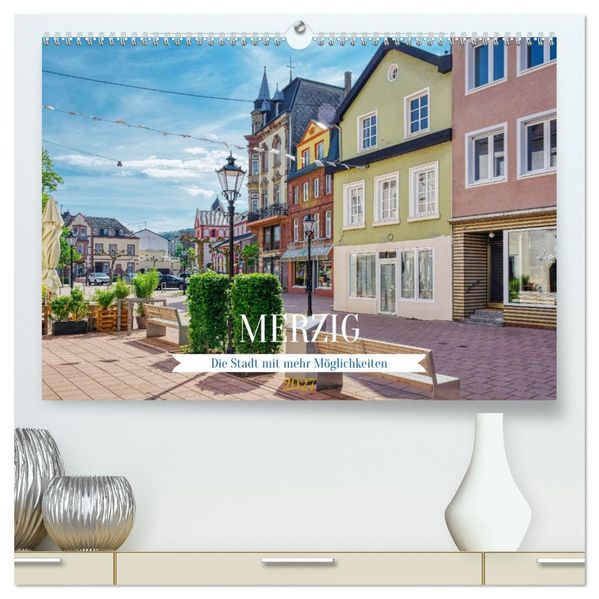 Merzig - Die Stadt mit mehr Möglichkeiten (hochwertiger Premium Wandkalender 2027 DIN A2 quer) Kunstdruck in Hochglanz