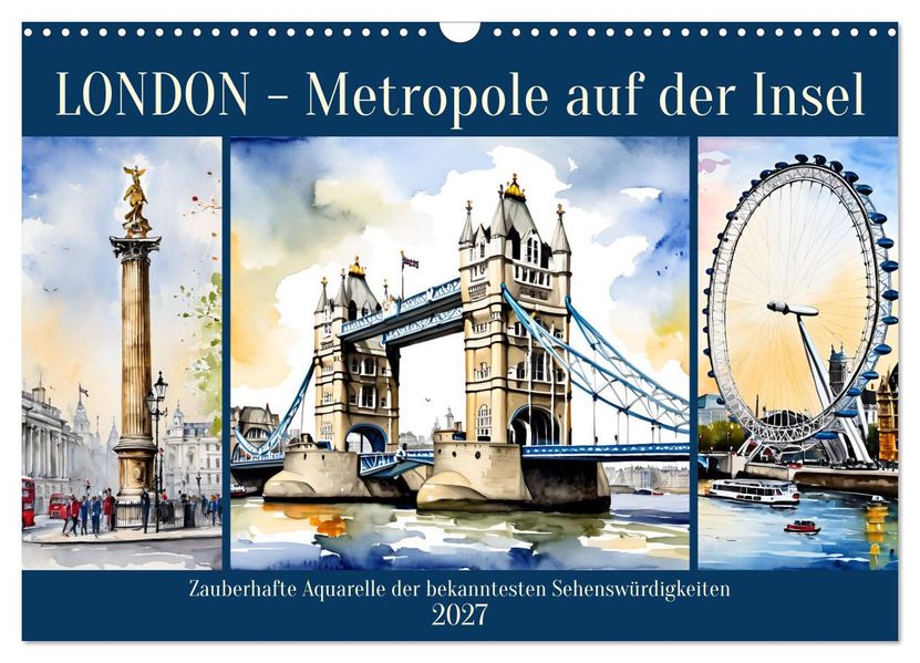 London - Metropole auf der Insel (Wandkalender 2027 DIN A3 quer) CALVENDO Monatskalender