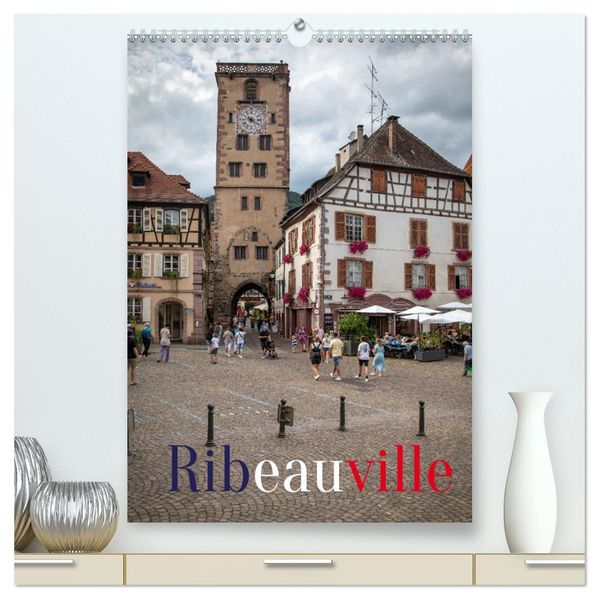 Ribeauville (hochwertiger Premium Wandkalender 2027 DIN A2 hoch) Kunstdruck in Hochglanz