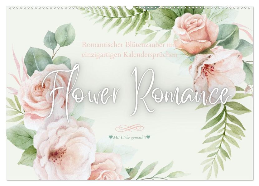 Flower Romance - Romantischer Blütenzauber (Wandkalender 2027 DIN A2 quer) CALVENDO Monatskalender