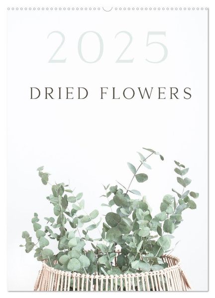 Dried Flowers (Wall Calendar 2027 DIN A2 portrait) CALVENDO 12 Month Wall Calendar