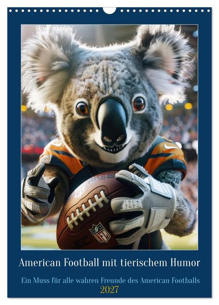 American Football mit tierischem Humor (Wandkalender 2027 DIN A3 hoch) CALVENDO Monatskalender