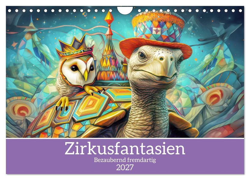 Zirkusfantasien - Bezaubernd fremdartig (Wandkalender 2027 DIN A4 quer) CALVENDO Monatskalender
