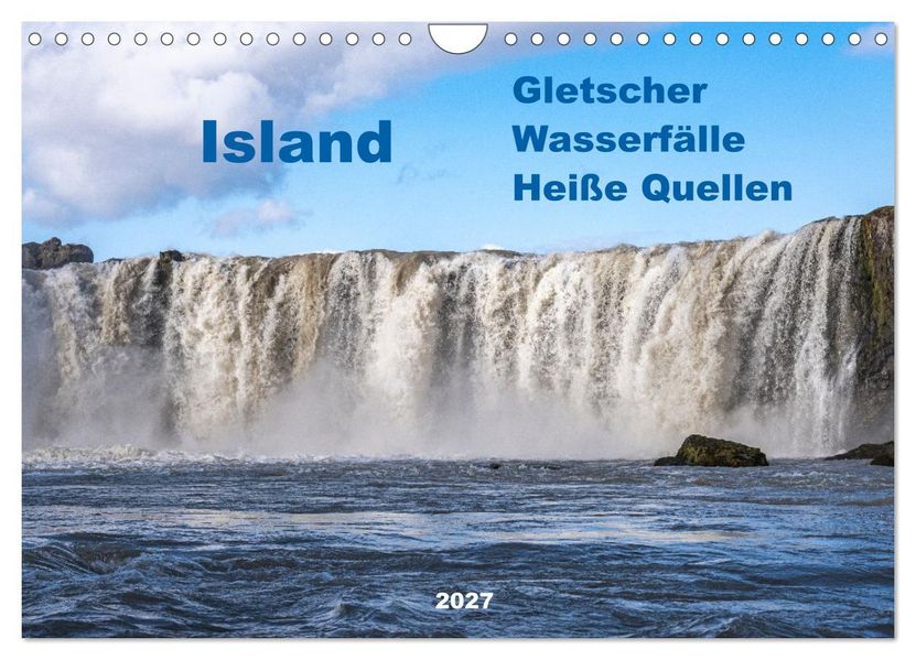 Island - Gletscher Wasserfälle Heiße Quellen (Wandkalender 2027 DIN A4 quer) CALVENDO Monatskalender