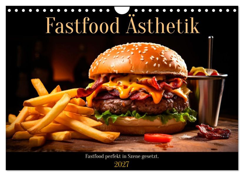 Fastfood Ästhetik (Wandkalender 2027 DIN A4 quer) CALVENDO Monatskalender