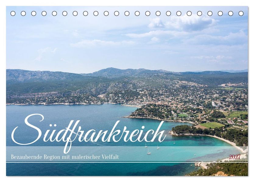 Südfrankreich - Bezaubernde Region mit malerischer Vielfalt (Tischkalender 2027 DIN A5 quer) CALVENDO Monatskalender