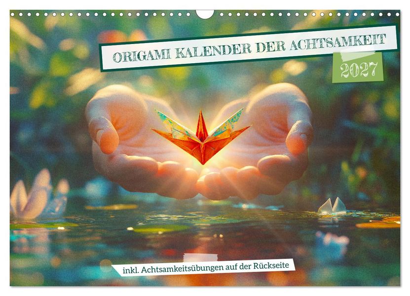 Origami Kalender der Achtsamkeit - Achtsamkeitskalender (Wandkalender 2027 DIN A3 quer) CALVENDO Monatskalender