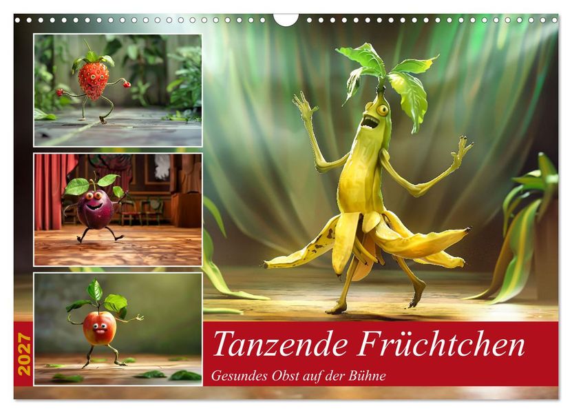 Tanzende Früchtchen (Wandkalender 2027 DIN A3 quer) CALVENDO Monatskalender
