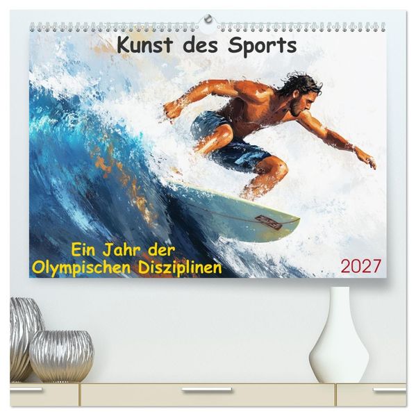 Kunst des Sports (hochwertiger Premium Wandkalender 2027 DIN A2 quer) Kunstdruck in Hochglanz