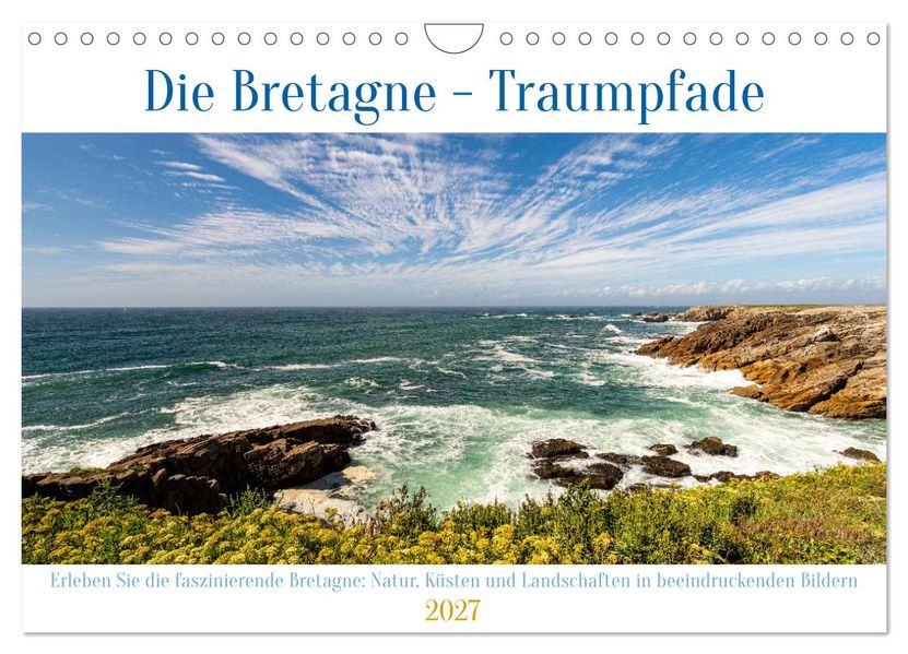 Die Bretagne - Traumpfade (Wandkalender 2027 DIN A4 quer) CALVENDO Monatskalender