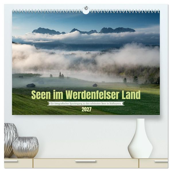 Seen im Werdenfelser Land (hochwertiger Premium Wandkalender 2027 DIN A2 quer) Kunstdruck in Hochglanz