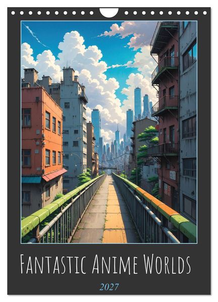 Fantastic Anime Worlds (Wall Calendar 2027 DIN A4 portrait) CALVENDO 12 Month Wall Calendar
