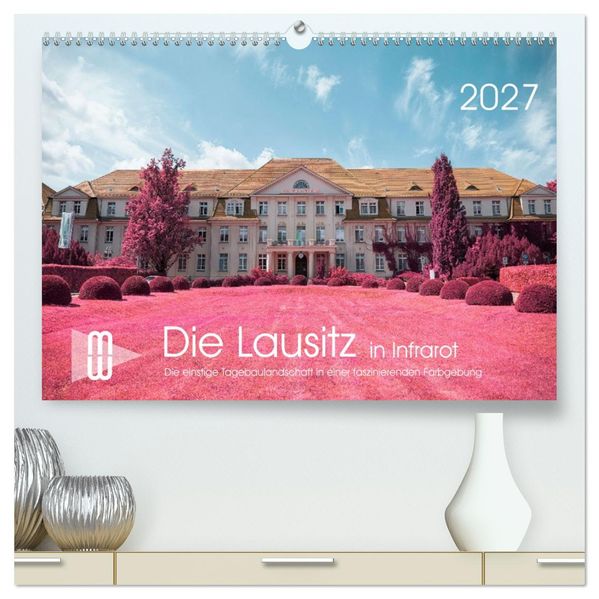 Die Lausitz im faszinierenden Infrarotlicht (hochwertiger Premium Wandkalender 2027 DIN A2 quer) Kunstdruck in Hochglanz