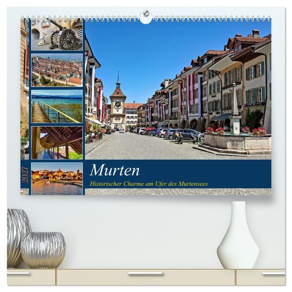 Murten - Historischer Charme am Ufer des Murtensees (hochwertiger Premium Wandkalender 2027 DIN A2 quer) Kunstdruck in Hochglanz