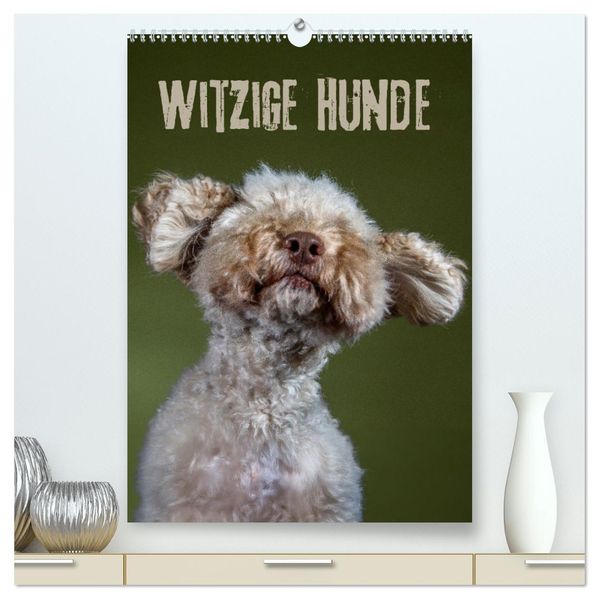 Witzige Hunde (hochwertiger Premium Wandkalender 2027 DIN A2 hoch) Kunstdruck in Hochglanz