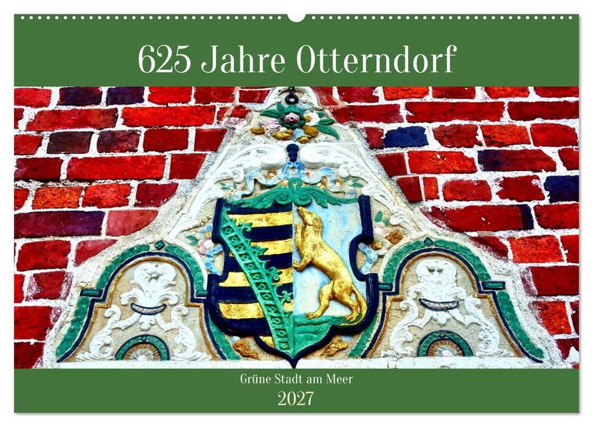 625 Jahre Otterndorf - Grüne Stadt am Meer (Wandkalender 2027 DIN A2 quer) CALVENDO Monatskalender