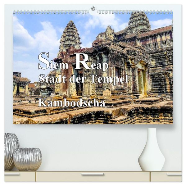 Siem Reap Stadt der Tempel Kambodscha (hochwertiger Premium Wandkalender 2027 DIN A2 quer) Kunstdruck in Hochglanz