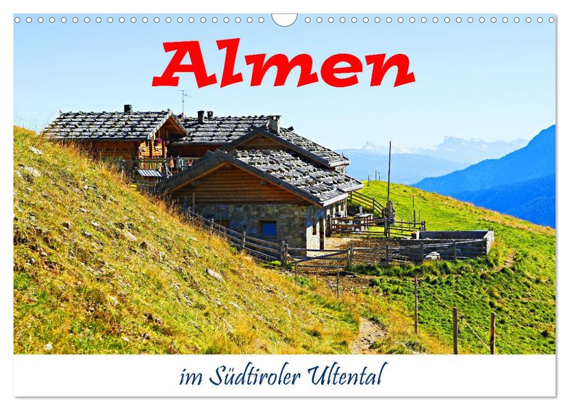 Almen im Südtiroler Ultental (Wandkalender 2027 DIN A3 quer) CALVENDO Monatskalender