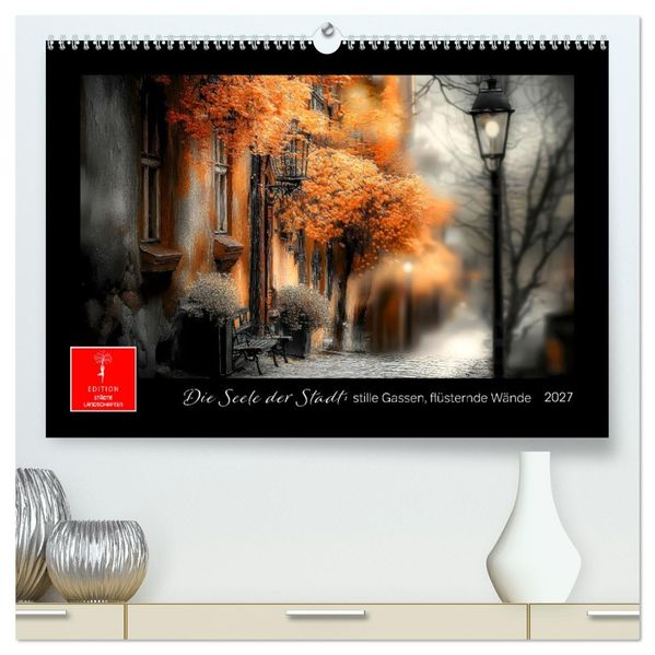 Die Seele der Stadt: stille Gassen flüsternde Wände (hochwertiger Premium Wandkalender 2027 DIN A2 quer) Kunstdruck in Hochglanz