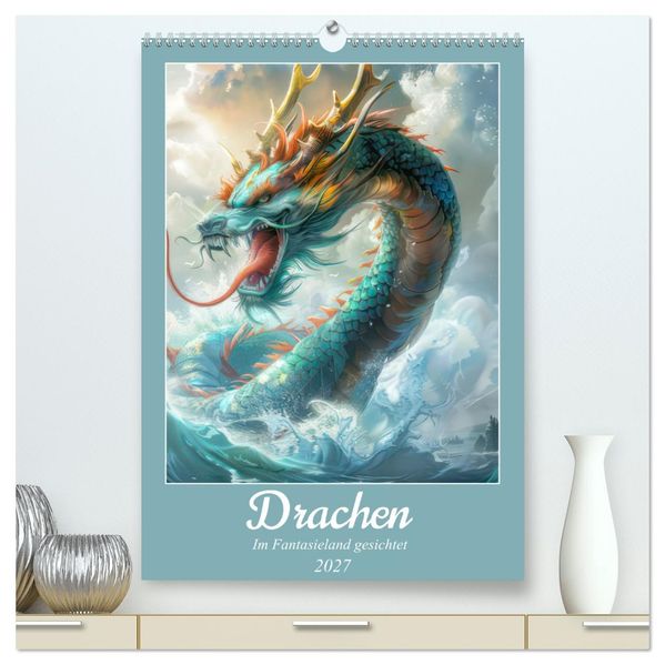 Drachen - Im Fantasieland gesichtet (hochwertiger Premium Wandkalender 2027 DIN A2 hoch) Kunstdruck in Hochglanz