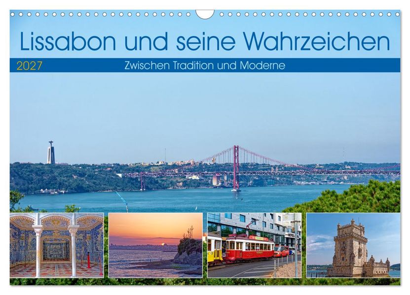 Lissabon und seine Wahrzeichen - Zwischen Tradition und Moderne (Wandkalender 2027 DIN A3 quer) CALVENDO Monatskalender