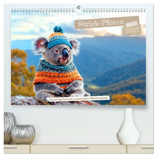 Strick-Pfoten - Flauschige Freunde in gestrickten Meisterwerken (hochwertiger Premium Wandkalender 2027 DIN A2 quer) Kunstdruck in Hochglanz