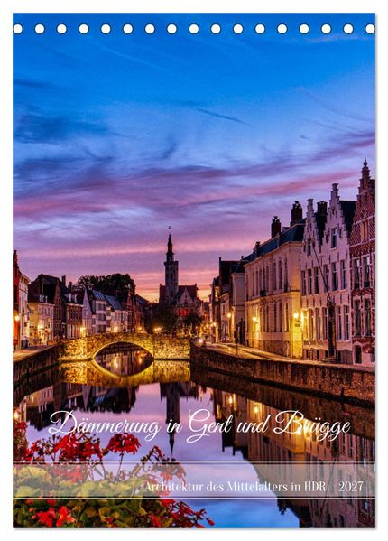 Dämmerung in Gent und Brügge (Tischkalender 2027 DIN A5 hoch) CALVENDO Monatskalender