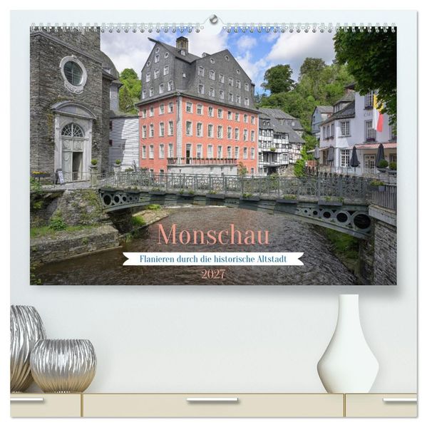 Monschau - Flanieren durch die historische Altstadt (hochwertiger Premium Wandkalender 2027 DIN A2 quer) Kunstdruck in Hochglanz