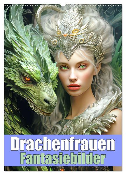 Drachenfrauen - Fantasiebilder (Wandkalender 2027 DIN A2 hoch) CALVENDO Monatskalender