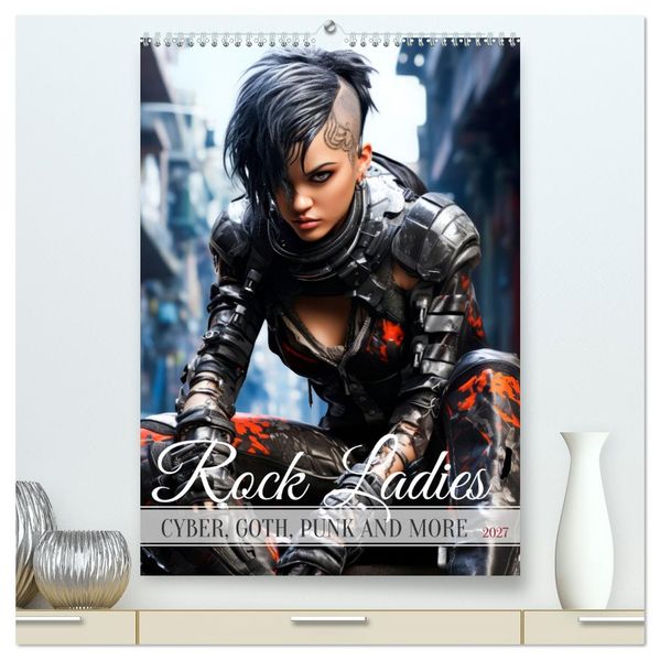 ROCK LADIES Cyber goth punk and more (High Quality Premium Wall Calendar 2027 DIN A2 portrait)CALVENDO 12 Month Wall Calendar