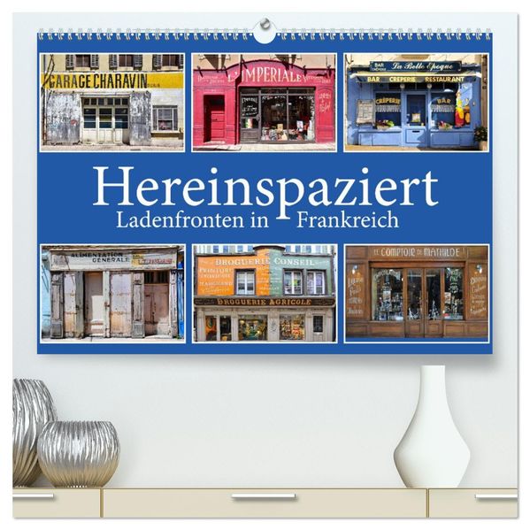 Hereinspaziert - Ladenfronten in Frankreich (hochwertiger Premium Wandkalender 2027 DIN A2 quer) Kunstdruck in Hochglanz