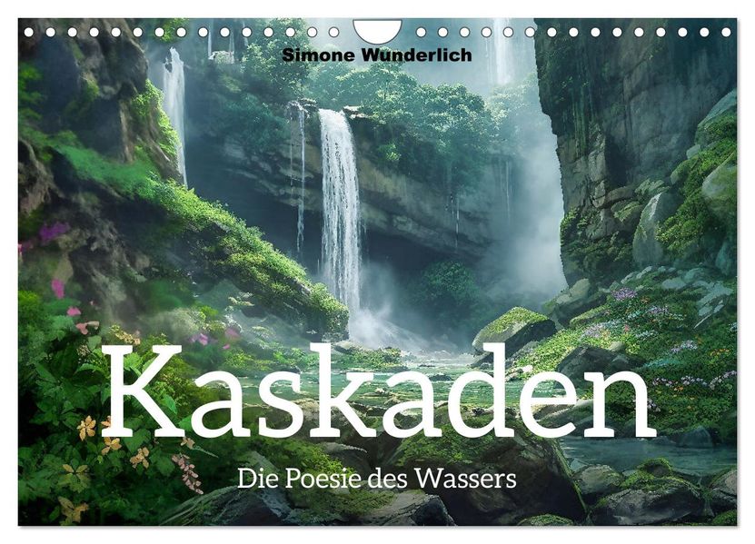 Kaskaden - Die Poesie des Wassers (Wandkalender 2027 DIN A4 quer) CALVENDO Monatskalender