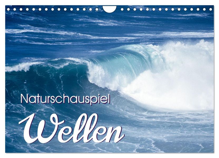 Naturschauspiel Wellen (Wandkalender 2027 DIN A4 quer) CALVENDO Monatskalender