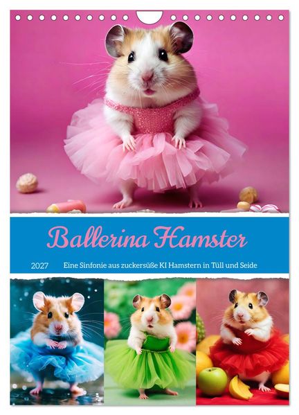 Ballerina Hamster - Eine Sinfonie aus zuckersüße KI Hamstern in Tüll und Seide (Wandkalender 2027 DIN A4 hoch) CALVENDO Monatskalender
