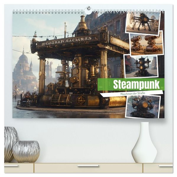 Steampunk Maschinen der Straße (hochwertiger Premium Wandkalender 2027 DIN A2 quer) Kunstdruck in Hochglanz