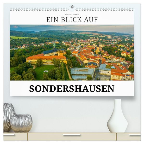 Ein Blick auf Sondershausen (hochwertiger Premium Wandkalender 2027 DIN A2 quer) Kunstdruck in Hochglanz