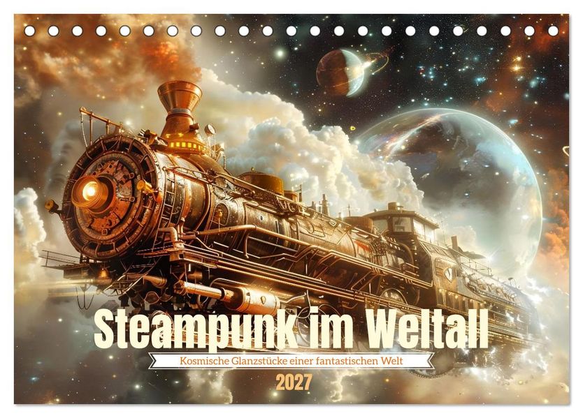 Steampunk im Weltall (Tischkalender 2027 DIN A5 quer) CALVENDO Monatskalender