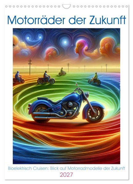 Motorräder der Zukunft (Wandkalender 2027 DIN A3 hoch) CALVENDO Monatskalender