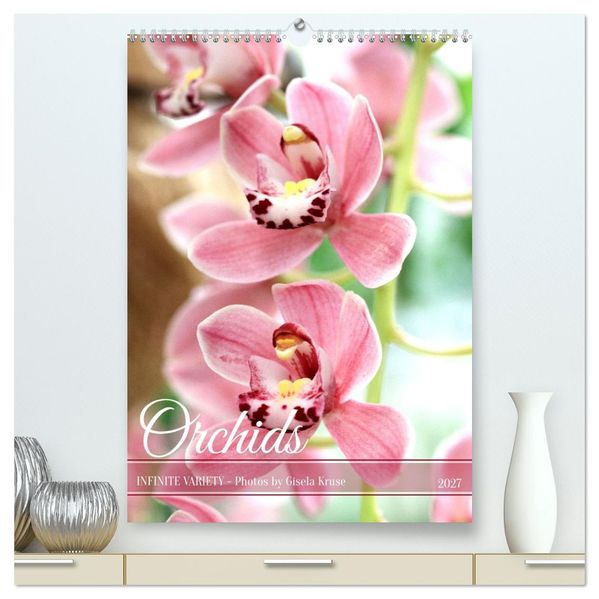Orchids - Infinite Variety (High Quality Premium Wall Calendar 2027 DIN A2 portrait)CALVENDO 12 Month Wall Calendar