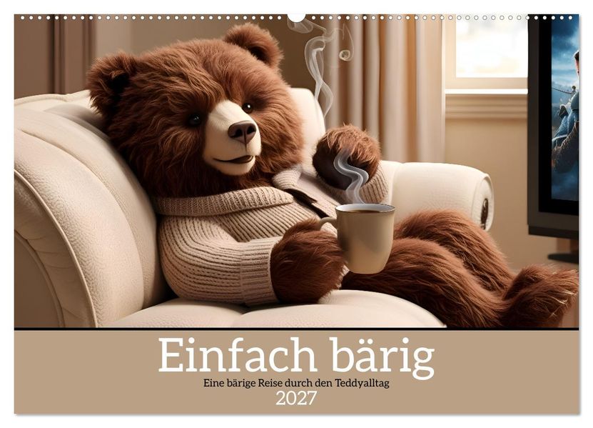 Einfach bärig - Eine bärige Reise durch den Teddyalltag (Wandkalender 2027 DIN A2 quer) CALVENDO Monatskalender